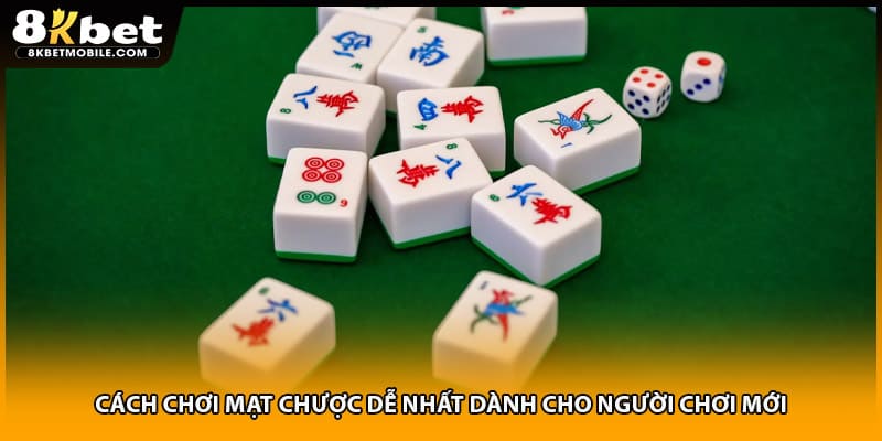 Cách Chơi Mạt Chược Dễ Nhất Dành Cho Người Chơi Mới